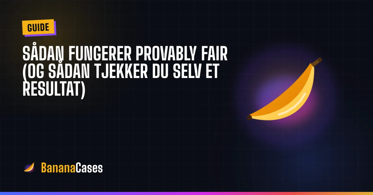 Sådan fungerer provably fair (og sådan tjekker du selv et resultat)