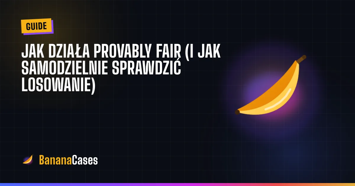 Jak działa provably fair (i jak samodzielnie sprawdzić losowanie)
