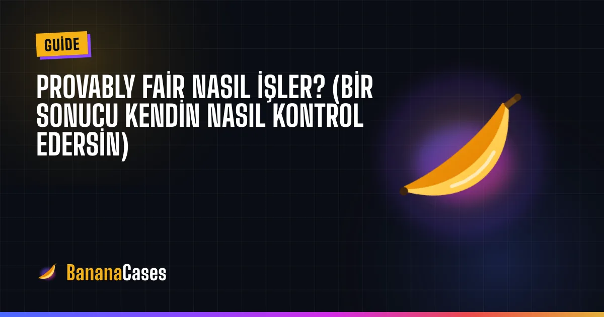 Provably Fair Nasıl İşler? (Bir Sonucu Kendin Nasıl Kontrol Edersin)